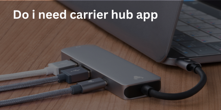 do i need carrier hub app