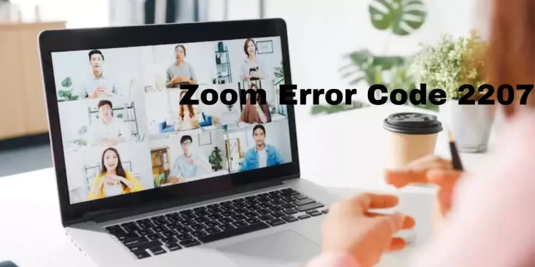 Zoom Error Code 2207: A Comprehensive Guide